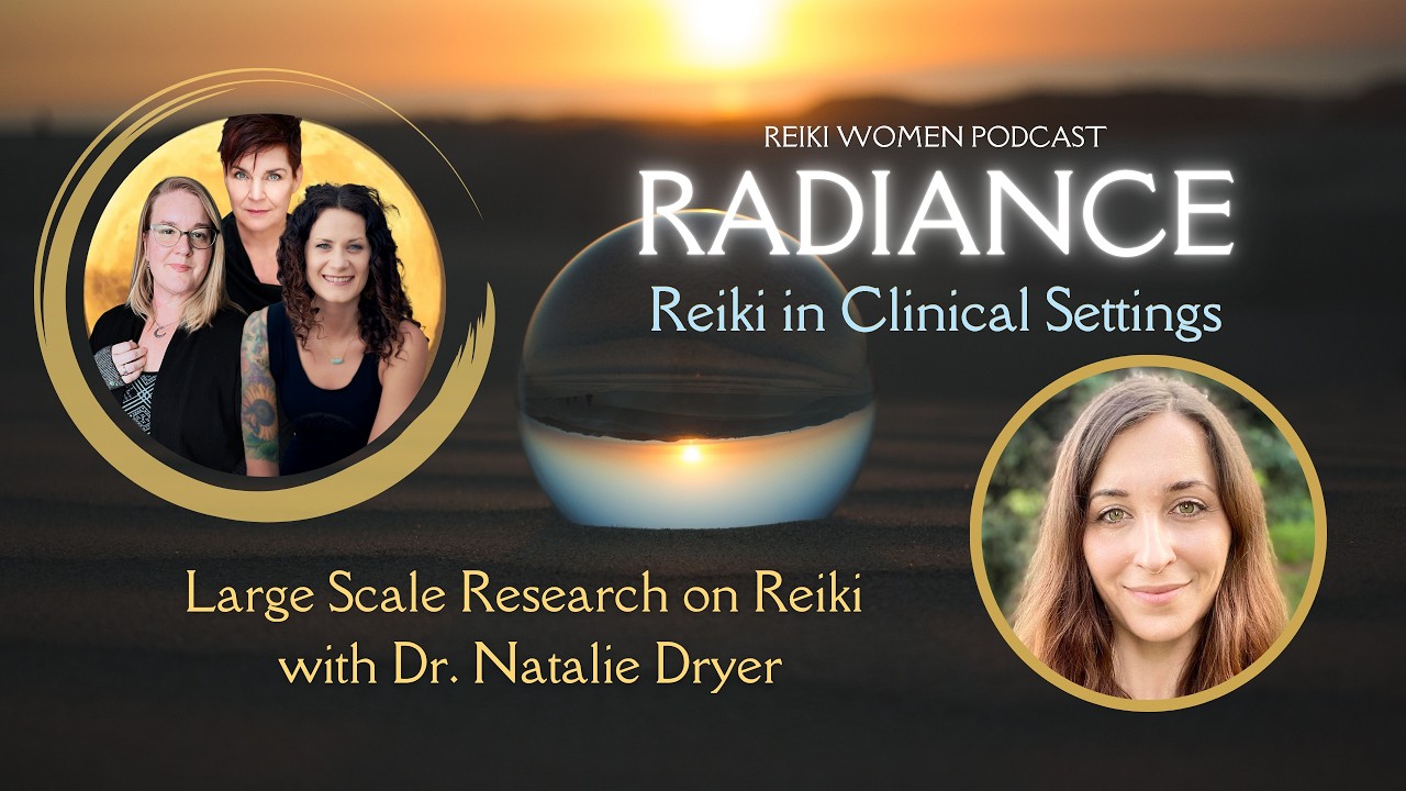 Radiance Series: Dr. Natalie Dyer on Large Scale Research on Reiki