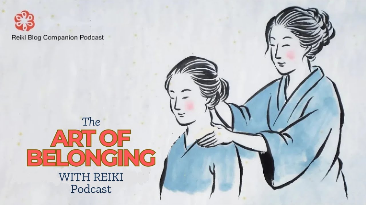 The Art of Belonging with Reiki Podcast #belonging #bronwenlogan #reiki