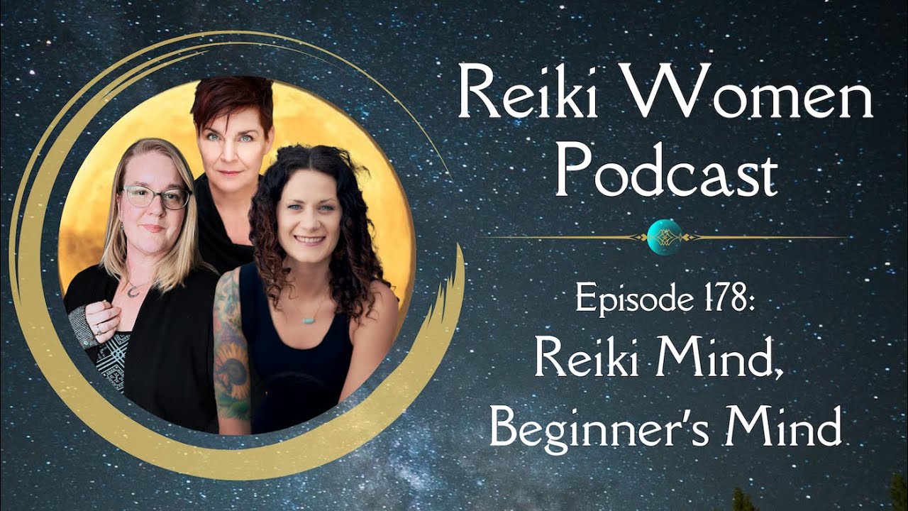 Reiki Mind, Beginner's Mind with Reiki Women Podcast