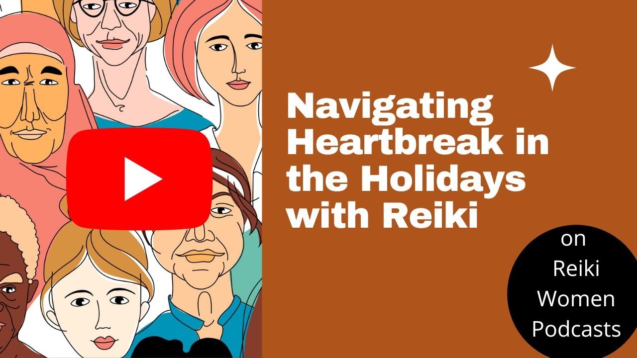 Navigating Heartbreak in the Holidays with Reiki