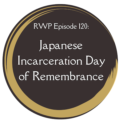 Japanese Incarceration Day of Remembrance with Reiki Women Podcast