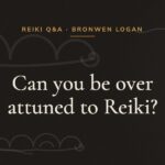 Can you be over attuned to Reiki?