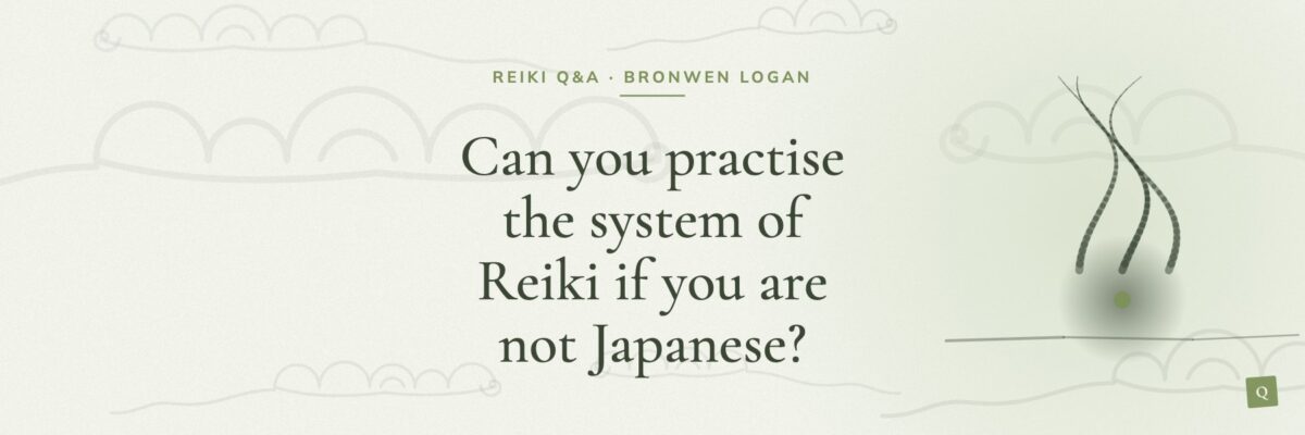 Can you practise the system of Reiki if you are not Japanese?