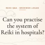 Can you practise the system of Reiki in hospitals?