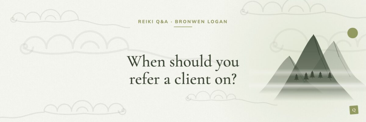 When should you refer a client on?
